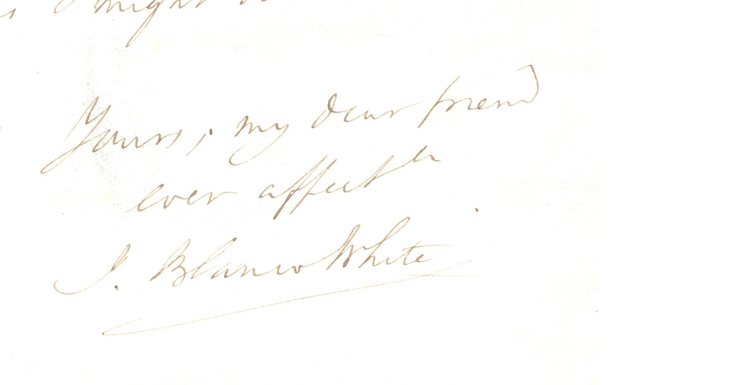 Signature of J. Blanco White &lsquo;dear friend and ever affect[tionate]in letter  to Richard Whately &lsquo;His Grace, the Lord Archbishop of Dublin, Palace, Stephen&rsquo;s Green, Dublin&rsquo;, dated 25th January 1835, RCB Library Ms 707/1/1/6.5.