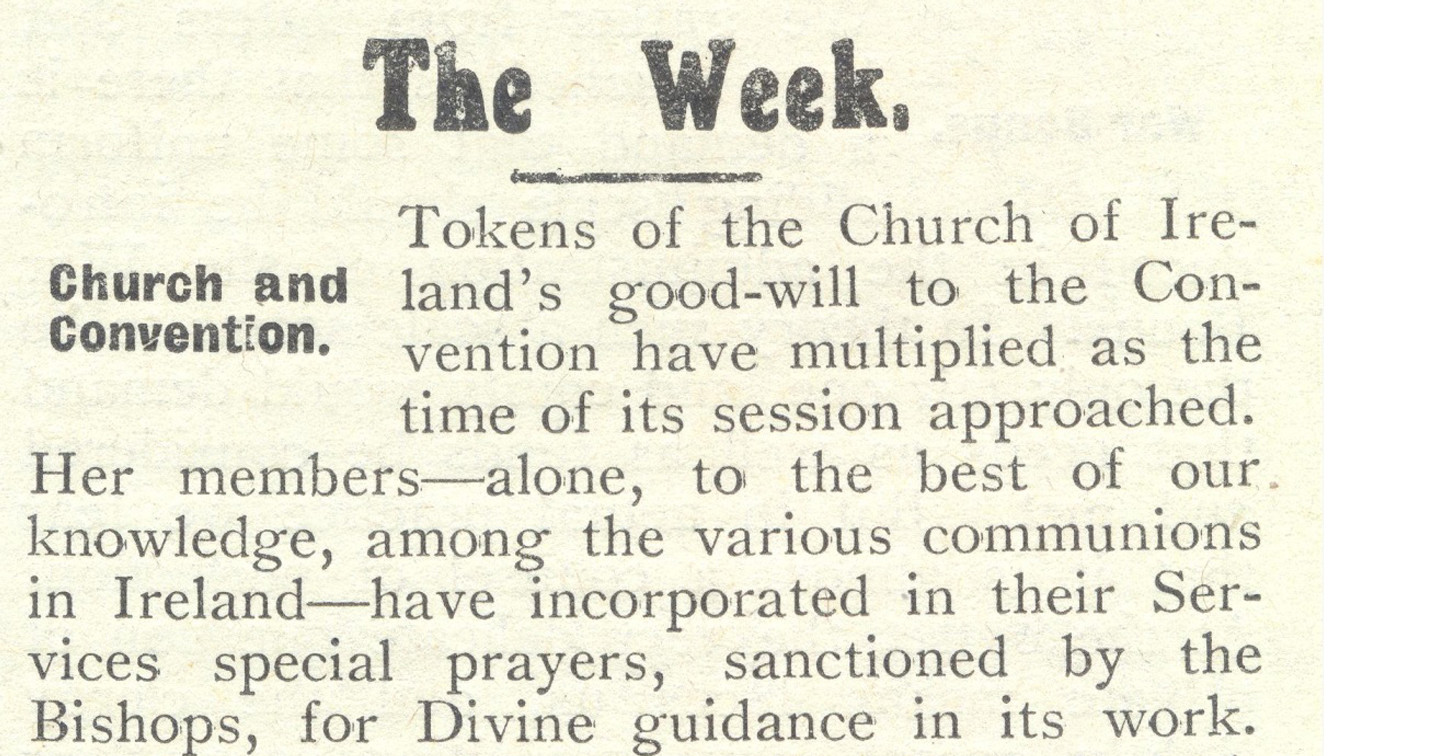 Aspects of the Church of Ireland&rsquo;s input to the Convention provide the lead in &ldquo;The Week&rdquo; column, Church of Ireland Gazette, 27th July 1917.