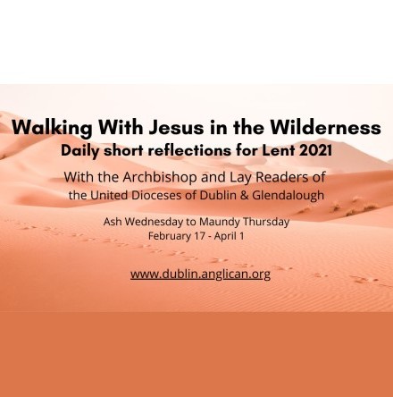 &lsquo;Walking with Jesus in the Wilderness&rsquo; &ndash; Dublin and Glendalough lay readers provide daily Lenten reflections