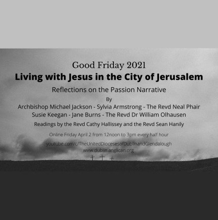 &lsquo;Living with Jesus in Jerusalem&rsquo; &ndash; Reflections on the Passion