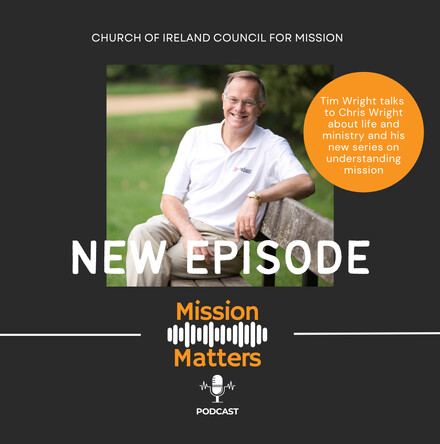 The Mission of God with Chris Wright - New podcast from the Church of Ireland Council for Mission