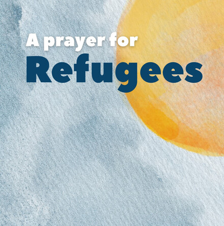 A prayer for Refugee Week