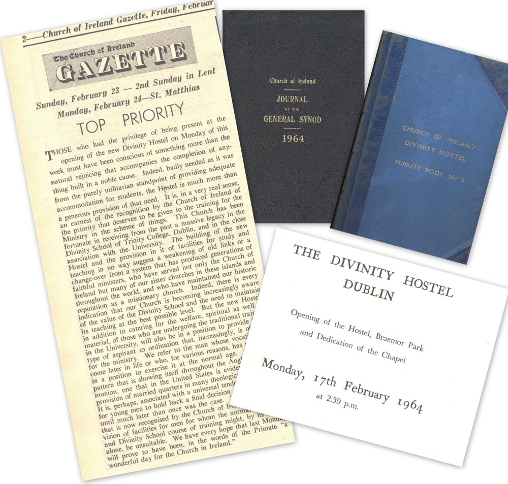 RCB Library, Divinity Hostel Minute Book no. 2, 1964&ndash;2000; Journal of the General Synod, 1964; Editorial outlining the need for the new premises in the Church of Ireland Gazette, 21 February 196; Service Sheet for the opening ceremony and dedication of the Divinity Hostel, 17 February 1964