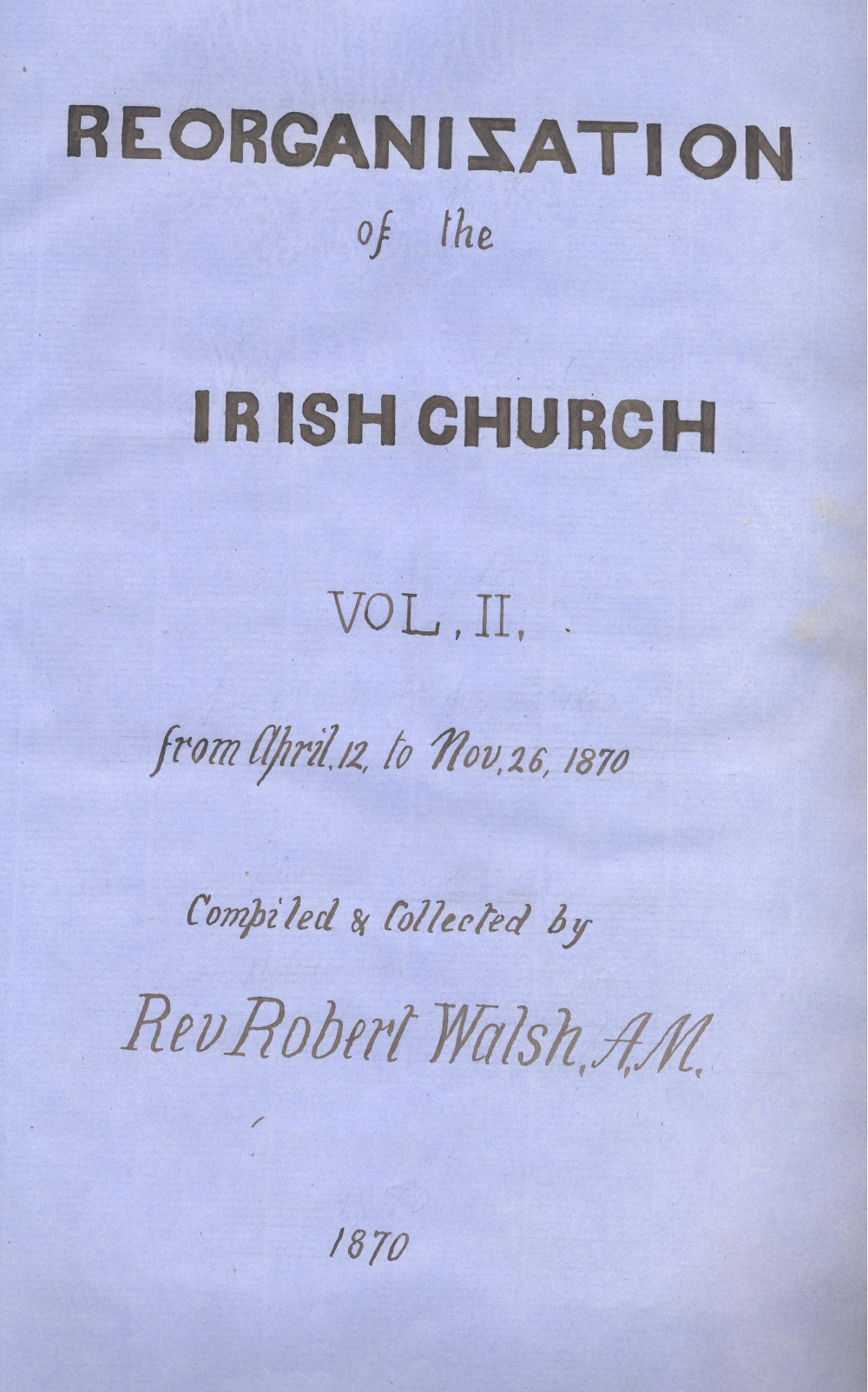 Title pages from the &lsquo;Reorganisation of the Irish Church' volumes 1 and 2, being a continuation of Walsh's press cutting work on matters relating to the affairs of the Church of Ireland post-disestablishment, RCB Library MS 297/2 and /3.
