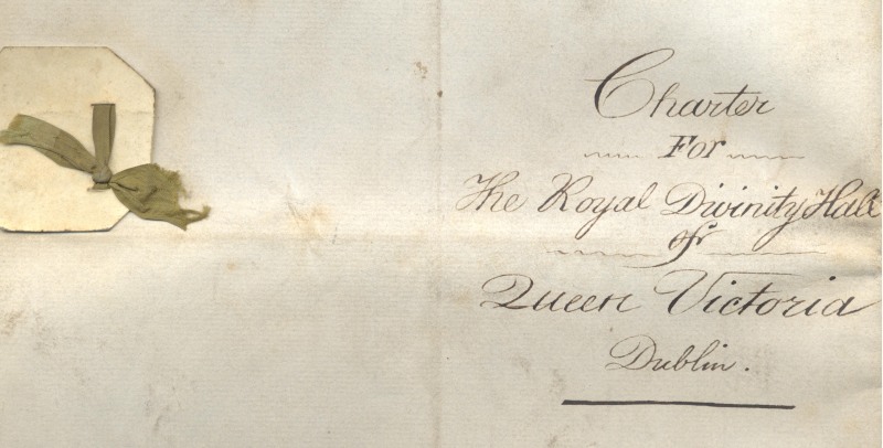 Draft charter for &lsquo;The Royal Divinity Hall of Queen Victoria, Dublin', RCB Library 707/2/1/9