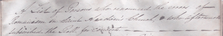 1.	Opening title of &lsquo;A list of Persons who renounced the errors of Romanism in St Audoen's Church [Dublin] and who afterwards subscribed the roll of converts', 1827-47, as it appears in the combined register for St Audoen's parish Dublin comprising baptisms 1837-1917; marriages 1837-1860 and burials 1837-1885 (RCB Library P116/1/4).